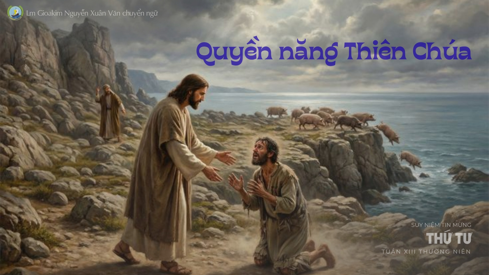 Lời ban Sự sống: 	Quyền năng Thiên Chúa_Thứ Tư tuần XIII _ Mùa Thường niên